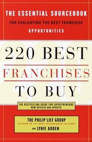 220 Best Franchises to Buy : The Essential Sourcebook for Evaluating the Best Franchise Opportunities