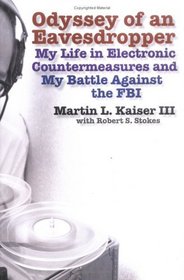 Odyssey of an Eavesdropper: My Life in Electronic Countermeasures and My Battle Against the FBI