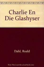 Charlie En Die Glashyser (Afrikaans Edition)