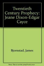 Twentieth Century Prophecy:  Jeane Dixon-Edgar Cayce