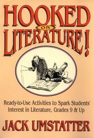 Hooked on Literature!: Ready-To-Use Activities & Materials to Spark Students' Interest in Literature, Grades 9 & Up
