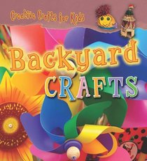 Backyard Crafts (Creative Crafts for Kids)