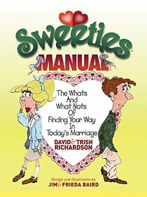 Sweeties Manual: The Whats And What Nots Of Finding Your Way In Today's Marriage
