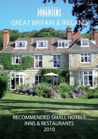 CONDE' NAST JOHANSENS RECOMMENDED SMALL HOTELS, INNS AND RESTAURANTS - GREAT BRITAIN AND IRELAND 2010 (Johansens Recommended Country Houses, Small Hotels ... Traditional Inns: Great Britain and Ireland)