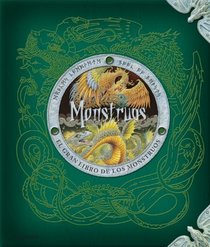 Monstruos / Monsterology: El gran libro de los monstruos / The Complete Book of Monstrous Beasts (Spanish Edition)