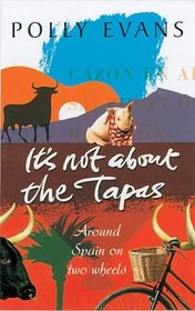 It's Not About the Tapas: Around Spain on Two Wheels