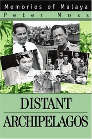 Distant Archipelagos: Memories of Malaya