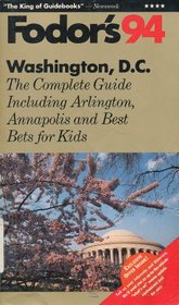 Washington, D.C. '94: The Complete Guide Including Arlington, Annapolis and Best Bets for Kids (Fodor's Washington, D.C.)