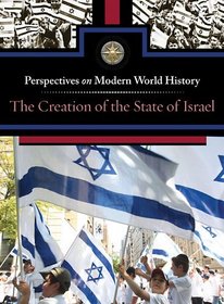 The Creation of the State of Israel (Perspectives on Modern World History)