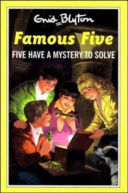 Five Have a Mystery to Solve (The Famous Five Series IV)
