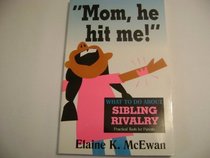 Mom, He Hit Me!: What to Do About Sibling Rivalry (Practical Tools for Parents)