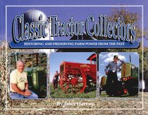 Classic Tractor Collectors: Restoring and Preserving Farm Power from the Past