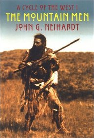 The Mountain Men: The Song of Three Friends; The Song of Hugh Glass; The Song of Jed Smith (A Cycle of the West 1)