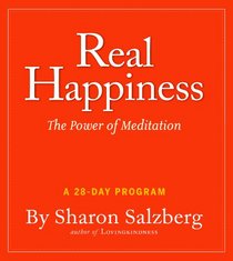 Real Happiness: The Power of Meditation: A 28-Day Program