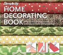 Simplicity Home Decorating Book: Step-by-Step Sewing Techniques and Easy-to-Make Soft Furnishings