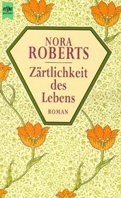Zärtlichkeit des Lebens. Roman.