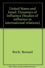 United States and Israel: Dynamics of Influence (Studies of influence in international relations)