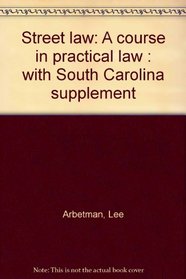 Street law: A course in practical law : with South Carolina supplement