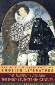 The Norton Anthology of English Literature, Vol. 1 B: The SixteenthCentury/The Early Seventeenth Century