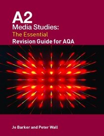 A2 Media Studies: The Essential Revision Guide for AQA (Essentials)
