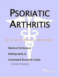 Psoriatic Arthritis - A Medical Dictionary, Bibliography, and Annotated Research Guide to Internet References