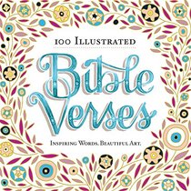 100 Illustrated Bible Verses: Inspiring Words. Beautiful Art.
