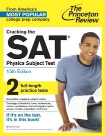 Cracking the SAT Physics Subject Test, 15th Edition (College Test Preparation)