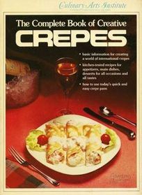 The complete book of creative crepes (Adventures in cooking series)