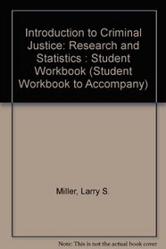 Introduction to Criminal Justice: Research and Statistics : Student Workbook (Student Workbook to Accompany)