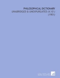 Philosophical Dictionary: Unabridged & Unexpurgated (V.10 ) (1901)
