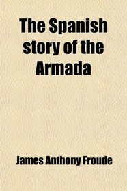 The Spanish story of the Armada