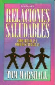 Relaciones Saludables: Como Crearlas y Como Restaurarlas (Spanish Edition)