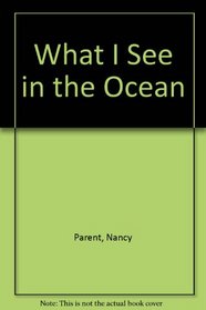 What I see in the ocean (What I see book)