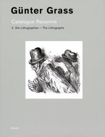 Gunter Grass: Catalogue Raisonne. Volume 2 - The Lithographs