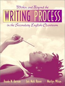 Within and Beyond the Writing Process in the Secondary English Classroom