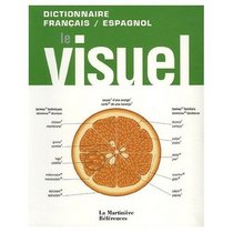 Dictionnaire Visuel Francais - Espagnol : Diccionario Visuel Frances - Espanol (Multilingual Edition)