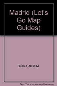 Madrid (Let's Go Map Guides)