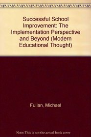 Successful School Improvement: The Implementation Perspective and Beyond (Modern Educational Thought Series)
