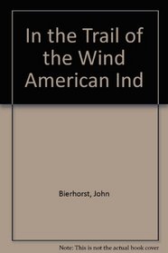 In the Trail of the Wind American Ind