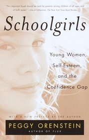 Schoolgirls : Young Women, Self Esteem, and the Confidence Gap