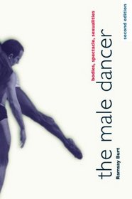 The Male Dancer: Bodies, Spectacle, Sexualities