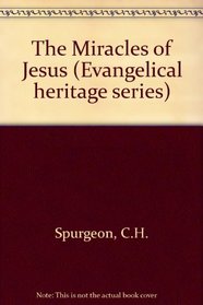 C.H. Spurgeon's Sermons on the Miracles (Evangelical heritage series)