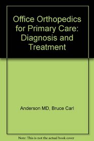 Office Orthopedics for Primary Care: Diagnosis and Treatment