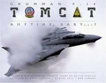Grumman F-14 Tomcat: Bye - Bye Baby...!: Images & Reminiscences From 35 Years of Active Service