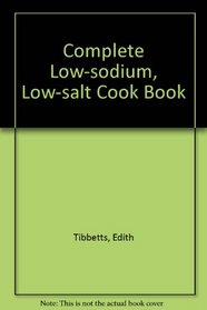 The complete low-sodium/low-salt cookbook