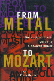 From Metal to Mozart:  The Rock-and-Roll Guide to Classical Music