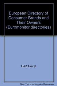 The European Directory of Consumer Brands and Their Owners (European Directory of Consumer Brands & Owners)