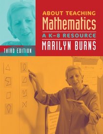 About Teaching Mathematics: A K-8 Resource, 3rd Edition