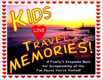 Kids Love Travel Memories: A Family's Keepsake Book for Scrapbooking All the Fun Places You've Visited