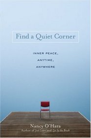 Find a Quiet Corner: Inner Peace: Anytime, Anywhere